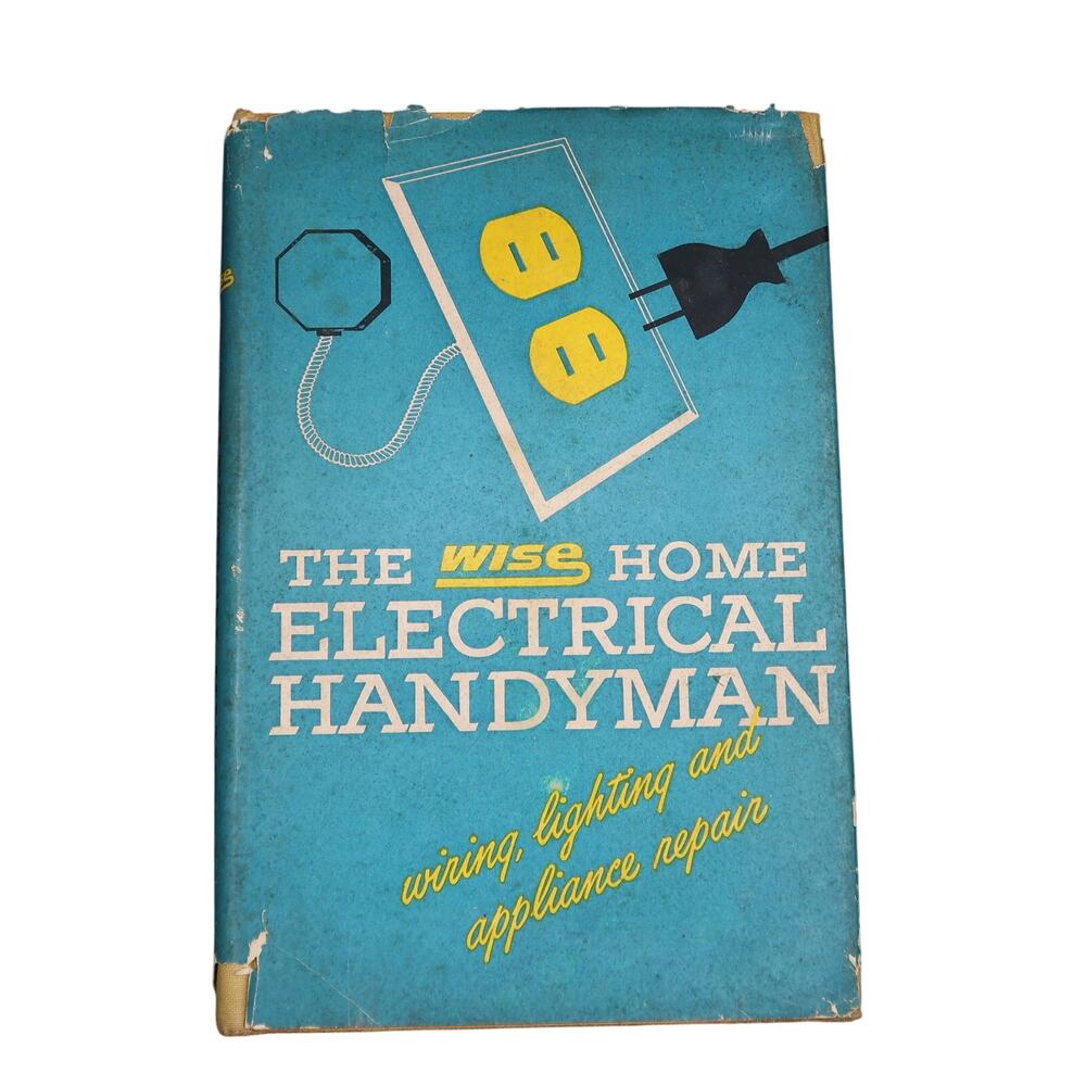 The Wise Home Electrical Handyman Hardcover W/ Dust Jacket 1951 Vintage